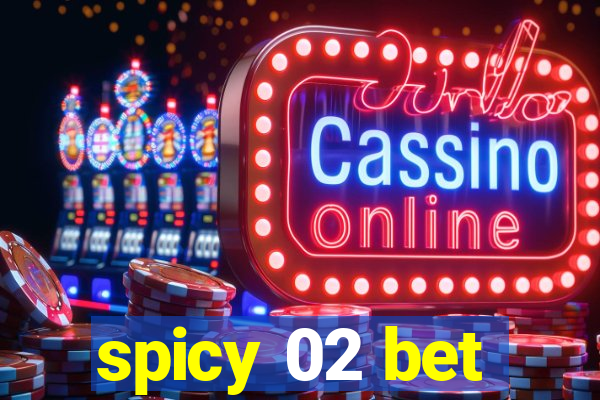 spicy 02 bet